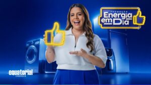Grupo Equatorial lança campanha “Energia em Dia”, com Tati Machado, para incentivar a adimplência dos clientes